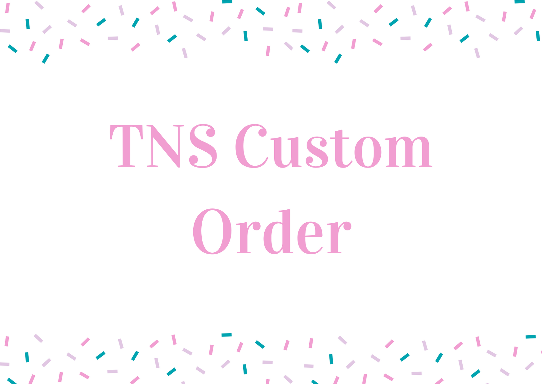 TNS Custom Order