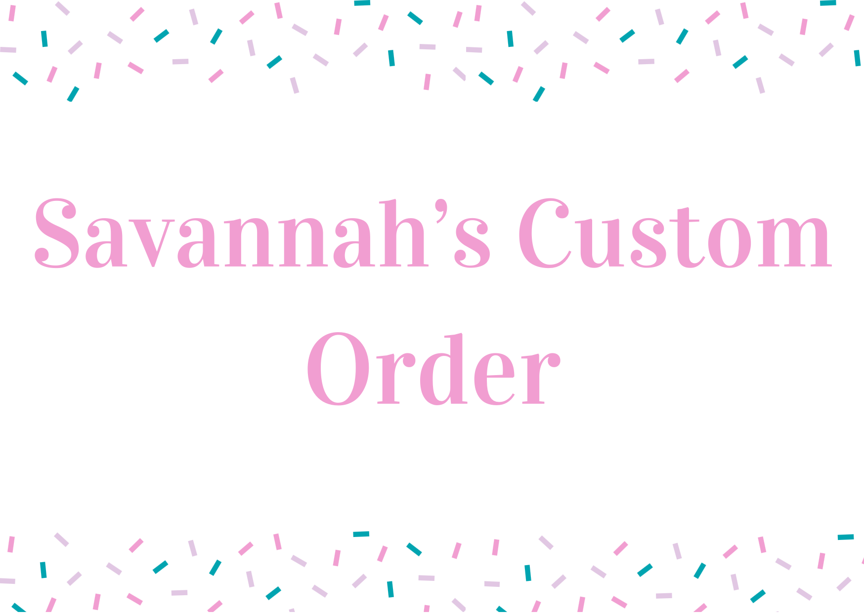 Savannah Custom Order